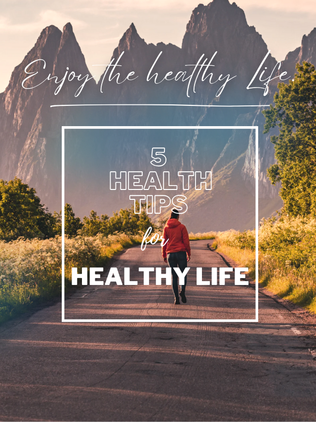 Best 5 health tips for healthy life